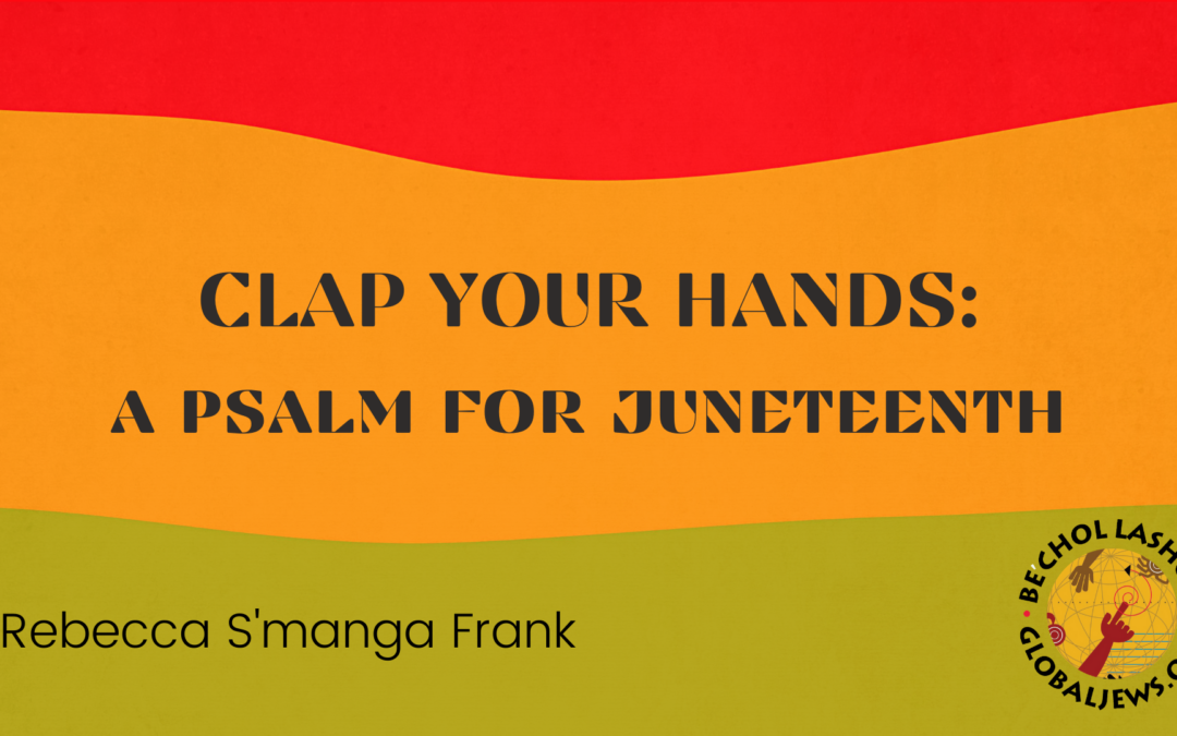 Clap Your Hands: A Psalm for Juneteenth